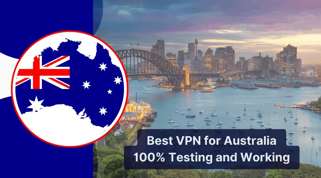 Best VPN for Australia – 100% Testing and Working