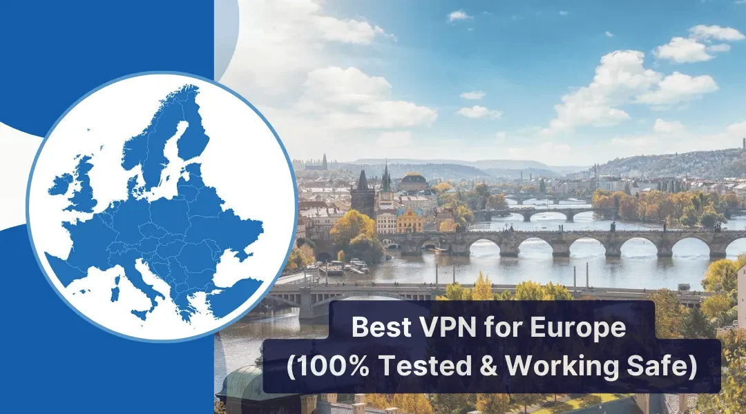 Best VPN for Europe (100% Tested & Working Safe)