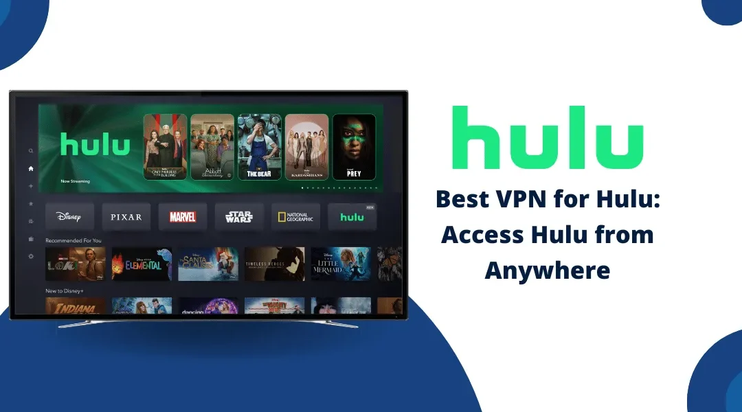 Best VPN for Hulu: Access Hulu from Anywhere