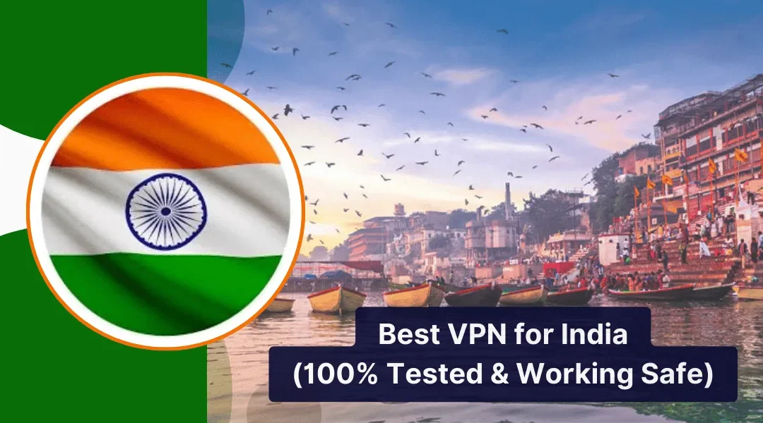 Best VPN for India (100% Tested & Working Safe)