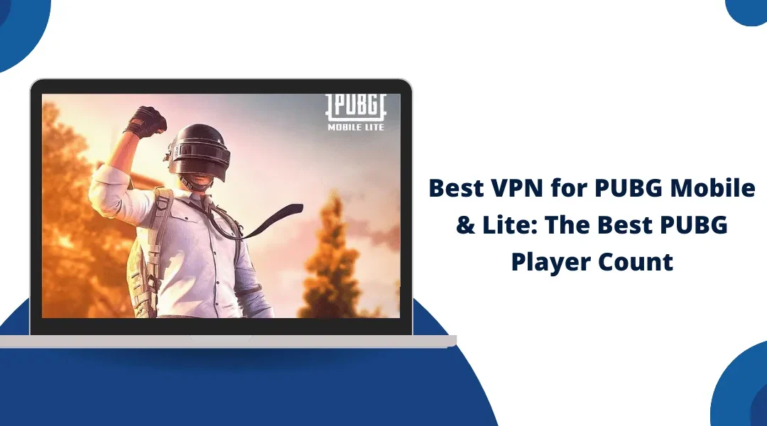 Best VPN for PUBG Mobile & Lite: The Best PUBG Player Count