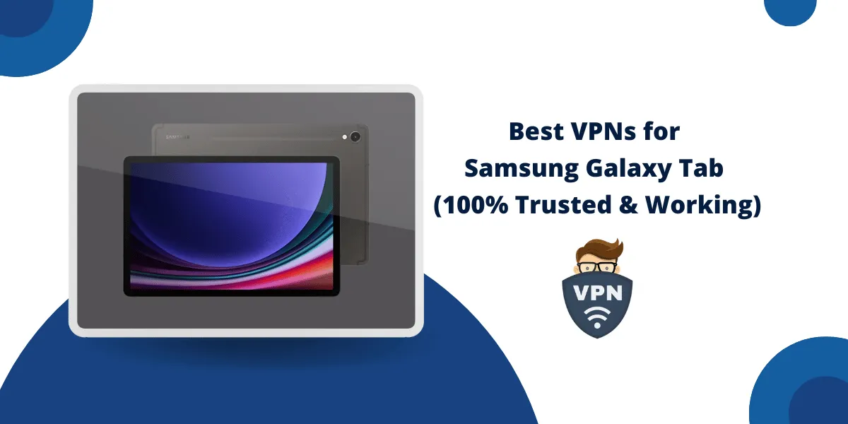 Best VPNs for Samsung Galaxy Tab