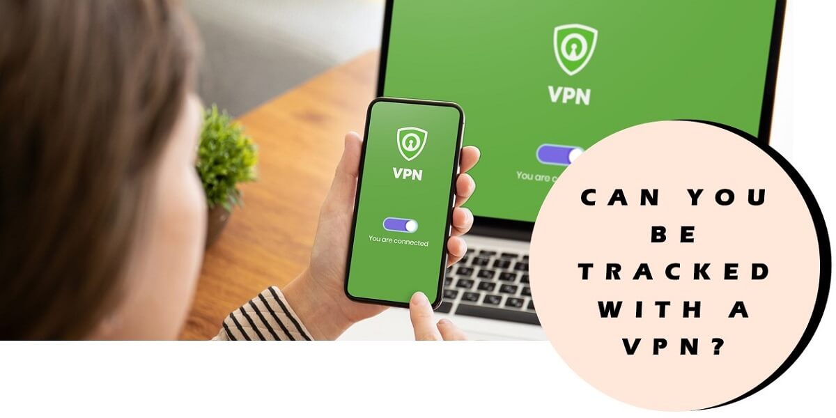 Can you be Tracked with a VPN