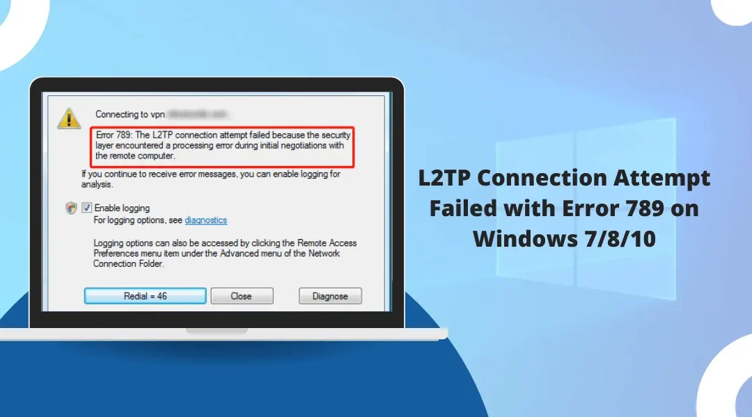L2TP Connection Attempt Failed with Error 789 on Windows 7/8/10
